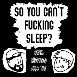So You Can't Fucking Sleep? Podcast artwork