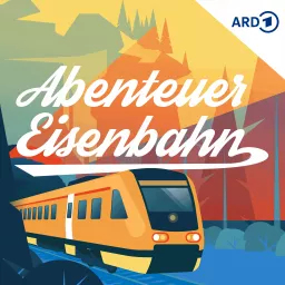 Abenteuer Eisenbahn - unglaubliche Reisen, erstaunliche Erlebnisse Podcast artwork