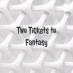 Two Tickets to Fantasy Podcast artwork