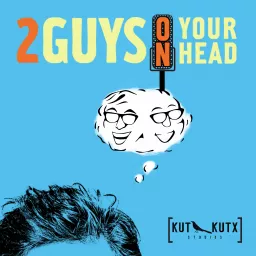 Two Guys on Your Head Podcast artwork