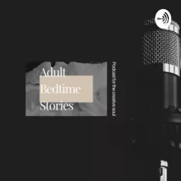 The Adult Bedtime Stories for the Creative Soul Podcast artwork