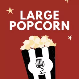 Large Popcorn: A Movie Podcast artwork