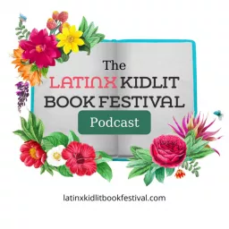 The Latinx Kidlit Book Festival Podcast