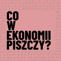 Co w ekonomii piszczy? Podcast artwork