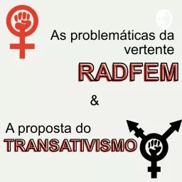 A problemática do Feminismo Radical e a proposta do Transativismo. Podcast artwork