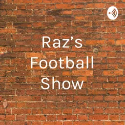 Raz's Football Show Podcast artwork