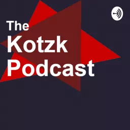 The Kotzk Podcast