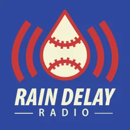 Rain Delay Radio Podcast artwork