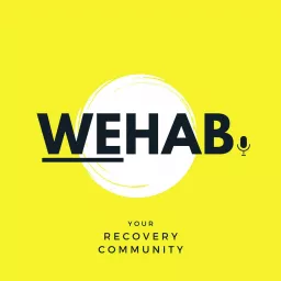 Wehab - Your Recovery Community Podcast artwork