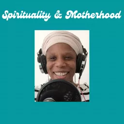 Spirituality & Motherhood Podcast artwork