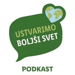 Ustvarimo boljši svet Podcast artwork