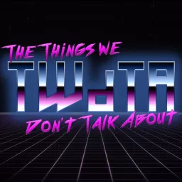 The Things We don't Talk About Podcast artwork