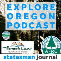 Explore Oregon Podcast: The state's most beautiful places and biggest issues