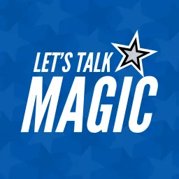 Let's Talk Magic - The Orlando Magic UK Podcast