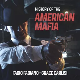 THE HISTORY OF THE AMERICAN MAFIA Podcast artwork