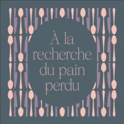 A la Recherche du Pain Perdu Podcast artwork