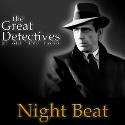 The Great Detectives Present Night Beat (Old Time Radio) Podcast artwork