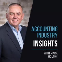 Accounting Industry Insights with Mark Holton