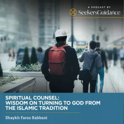 Spiritual Counsel: Wisdom on Turning to God from the Islamic Tradition Podcast artwork