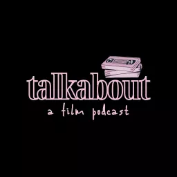 talkabout: A Film Podcast artwork