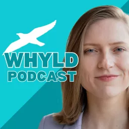 WHYLD - Podcast for Bold Authentic People (And Those Who Wish They Were) artwork