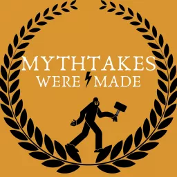 Mythtakes Were Made Podcast artwork