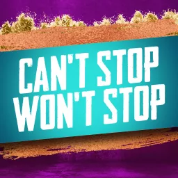 Can't Stop Won't Stop Podcast artwork