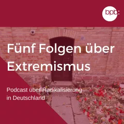 Fünf Folgen über Extremismus Podcast artwork