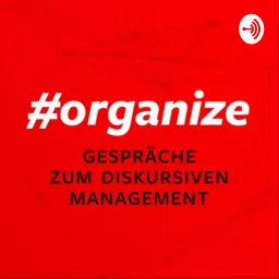 #organize – Gespräche zum diskursiven Management Podcast artwork