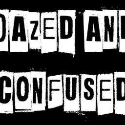 Dazed and Confused Podcast artwork