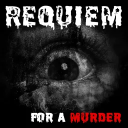 Requiem For A Murder Podcast artwork