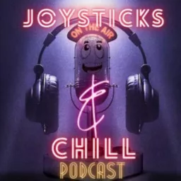 Joysticks And Chill Podcast