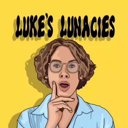 Luke's Lunacies Podcast artwork