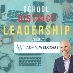 the school district - hosted by Adam Welcome Podcast artwork