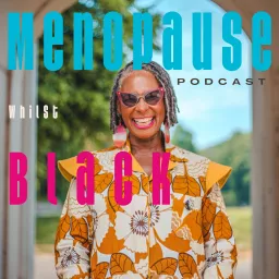 Menopause Whilst Black Podcast artwork