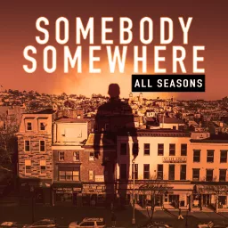 Somebody Somewhere Podcast artwork