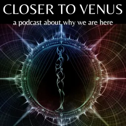 The Closer To Venus Podcast artwork