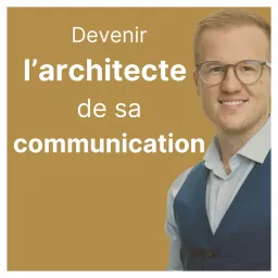 Devenir l'architecte de sa communication