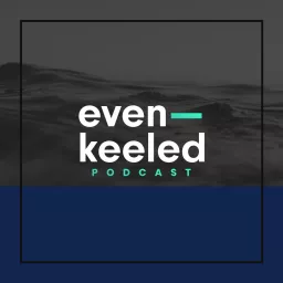 Even-Keeled Podcast artwork