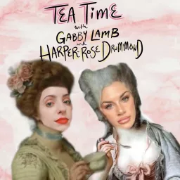 Tea Time with Gabby Lamb and Harper-Rose Drummond Podcast artwork