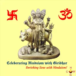 Celebrating Hinduism with Giridhar...Enriching lives with the timeless wisdom of Hinduism ! Podcast artwork