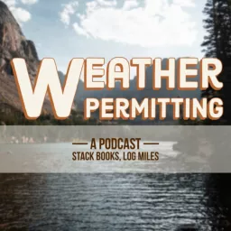 Weather Permitting (FKA The Bourbon Bookshelf Podcast) artwork