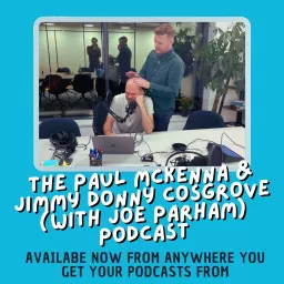 The Paul Mckenna & Jimmy Donny Cosgrove (with Joe Parham) Podcast artwork