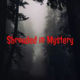 Shrouded in Mystery Podcast artwork