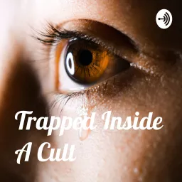 Trapped Inside A Cult Podcast artwork