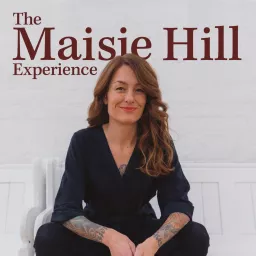 The Maisie Hill Experience Podcast artwork