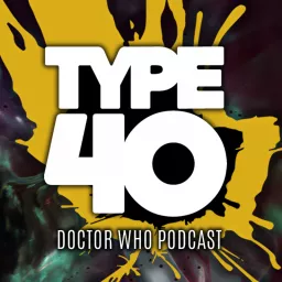 Type 40 • A Doctor Who Podcast artwork