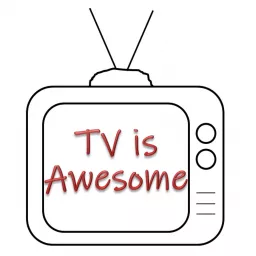 TV is AWESOME Podcast artwork