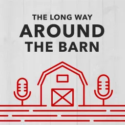 Long Way Around the Barn Podcast artwork