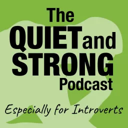 The Quiet and Strong Podcast, Especially for Introverts artwork